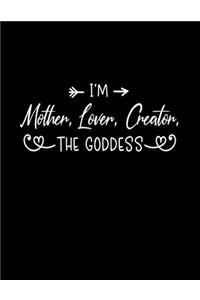 I'm mother, lover, creator, the goddess