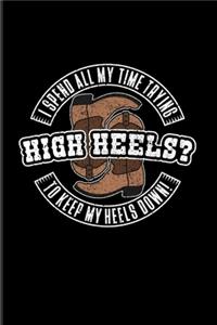 High Heels? I Spend All My Time Trying To Keep My Heels Down!
