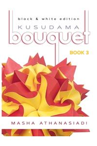 Kusudama Bouquet Book 3: black & white edition