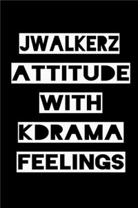 Jwalkerz Attitude with Kdrama Feelings
