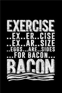 Exercise ..Ex..Er..Cise Ex..Ar..Size..Eggs...Are..Sides...For...Bacon Bacon