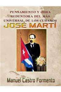 Pensamiento Y Obra Redentora del Más Universal de Los Cubanos José Martí