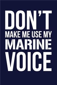 Don't Make Me Use My Marine Voice