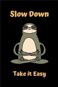 Slow Down Take it easy