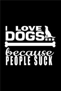 I Love Dogs Because People Suck