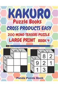 Kakuro Puzzle Books Cross Products Easy - 200 Mind Teasers Puzzle - Large Print - Book 4
