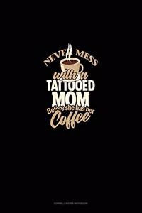 Never Mess With A Tattooed Mom Before She Has Her Coffee