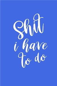 2020 Weekly Planner Funny Saying Shit I Have To Do 134 Pages
