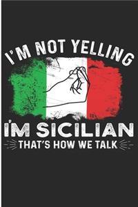 I'm Not Yelling I'm Sicilian that's How We Talk