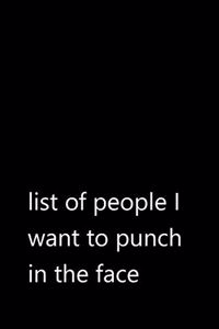 list of people I want to punch in the face