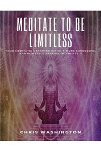 Meditate To Be Limitless