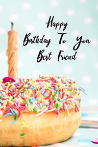 Happy Birthday To You Best Friend