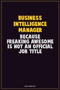 Business Intelligence Manager, Because Freaking Awesome Is Not An Official Job Title