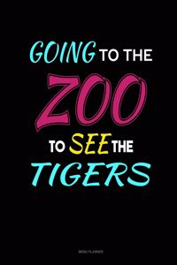 Going To The Zoo To See The Tigers