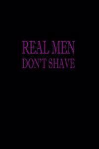 Real Men Don't Shave