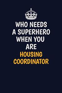 Who Needs A Superhero When You Are Housing Coordinator