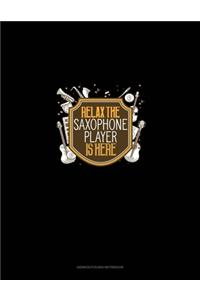 Relax The Saxophone Player Is Here