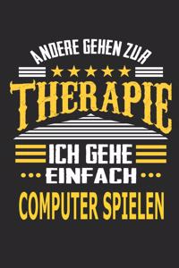 Andere gehen zur Therapie Ich gehe einfach Computer spielen