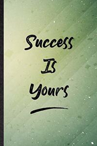 Success Is Yours