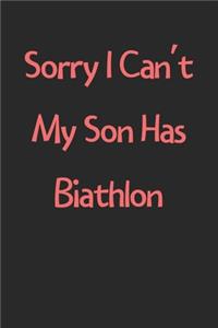 Sorry I Can't My Son Has Biathlon