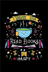Drink Tea Read Books Be Happy