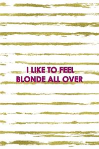 I Like To Feel Blonde All Over
