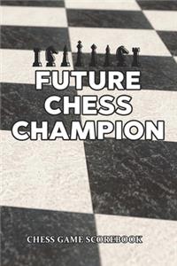 Future Chess Champion Chess Game Scorebook