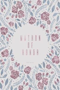 Matron Of Honor Journal Notebook