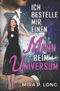 Ich Bestelle Mir Einen Mann Beim Universum