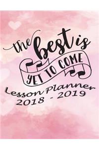 Lesson Planner 2018 - 2019 - The Best Is Yet to Come