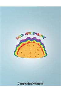 Tacos Love Everyone Composition Notebook