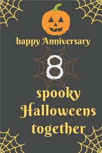 Happy Anniversary; 8 Spooky Halloweens Together