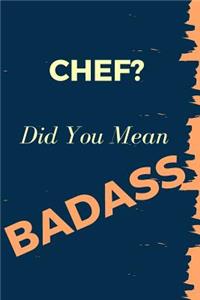 Chef? Did You Mean Badass