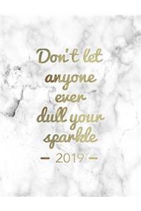 Don't Let Anyone Ever Dull Your Sparkle 2019