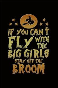 If You Can't Fly with the Big Girls Stay Off the Broom