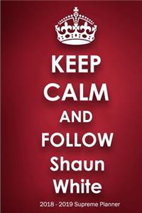 Keep Calm and Follow Shaun White 2018-2019 Supreme Planner