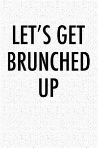 Lets Get Brunched Up
