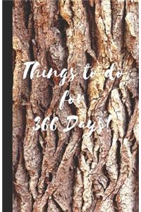 Things to Do for 366 Days: A Bullet Formatted Book for Your Day to Day List of Things to Do - Tree Bark Effect