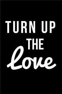 Turn Up the Love