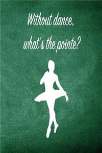 Without Dance, What's the Pointe