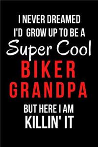I Never Dreamed I'd Grow Up to Be a Super Cool Biker Grandpa But Here I Am Killin' It
