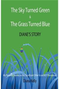 Sky Turned Green & The Grass Turned Blue Diane's Story