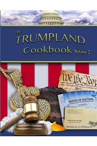 The Trumpland Cookbook, Volume 2