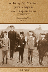 History of the New York Juvenile Asylum and Its Orphan Trains