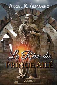 Rève Du Prince Ailé (Volume 1)