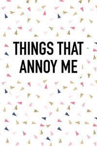 Things That Annoy Me