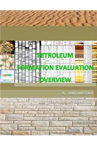 Petroleum Formation Evaluation Overview