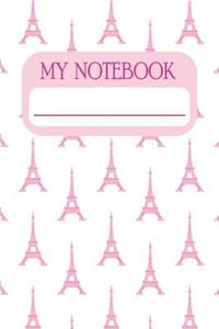 My Notebook: Notebook and Journal for All Ages, Exercise and Composition Book (Eiffel Towers Hearts Cover)