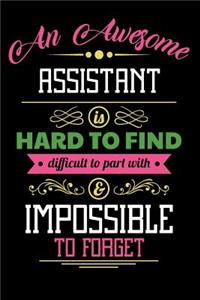 An Awesome Assistant Is Hard to Find Difficult to Part with & Impossible to Forget