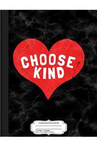 Choose Kind Composition Notebook